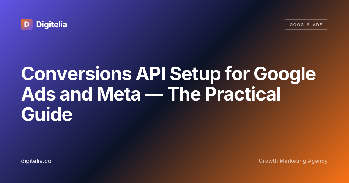 Conversions API Setup for Google Ads and Meta — The Practical Guide ...