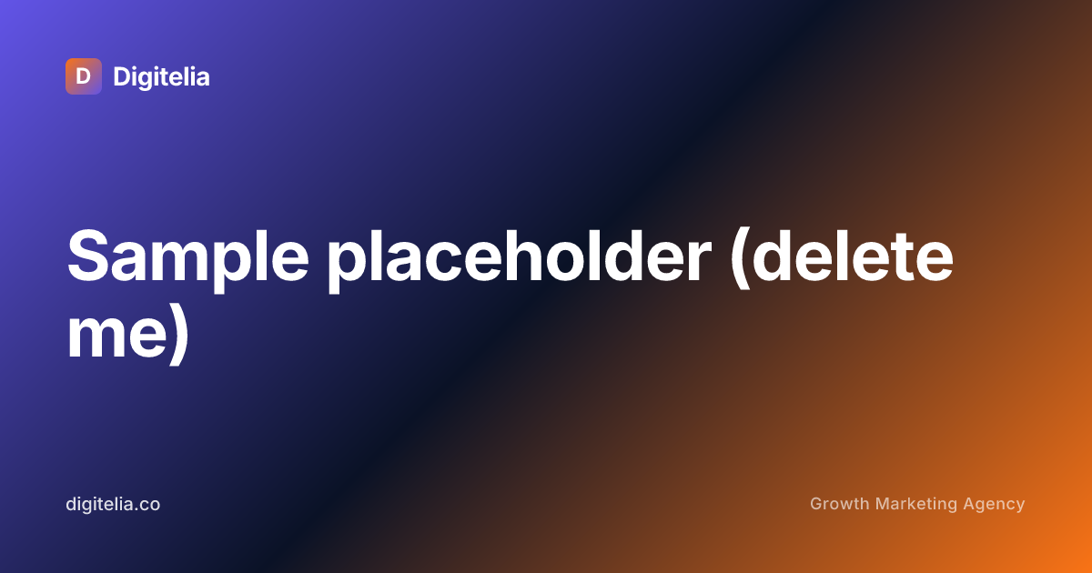 Sample placeholder (delete me) โ Digitelia Marketing Agency